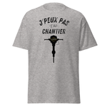 T-SHIRT J'PEUX PAS J'AI CHANTIER