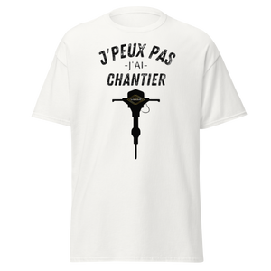 T-SHIRT J'PEUX PAS J'AI CHANTIER