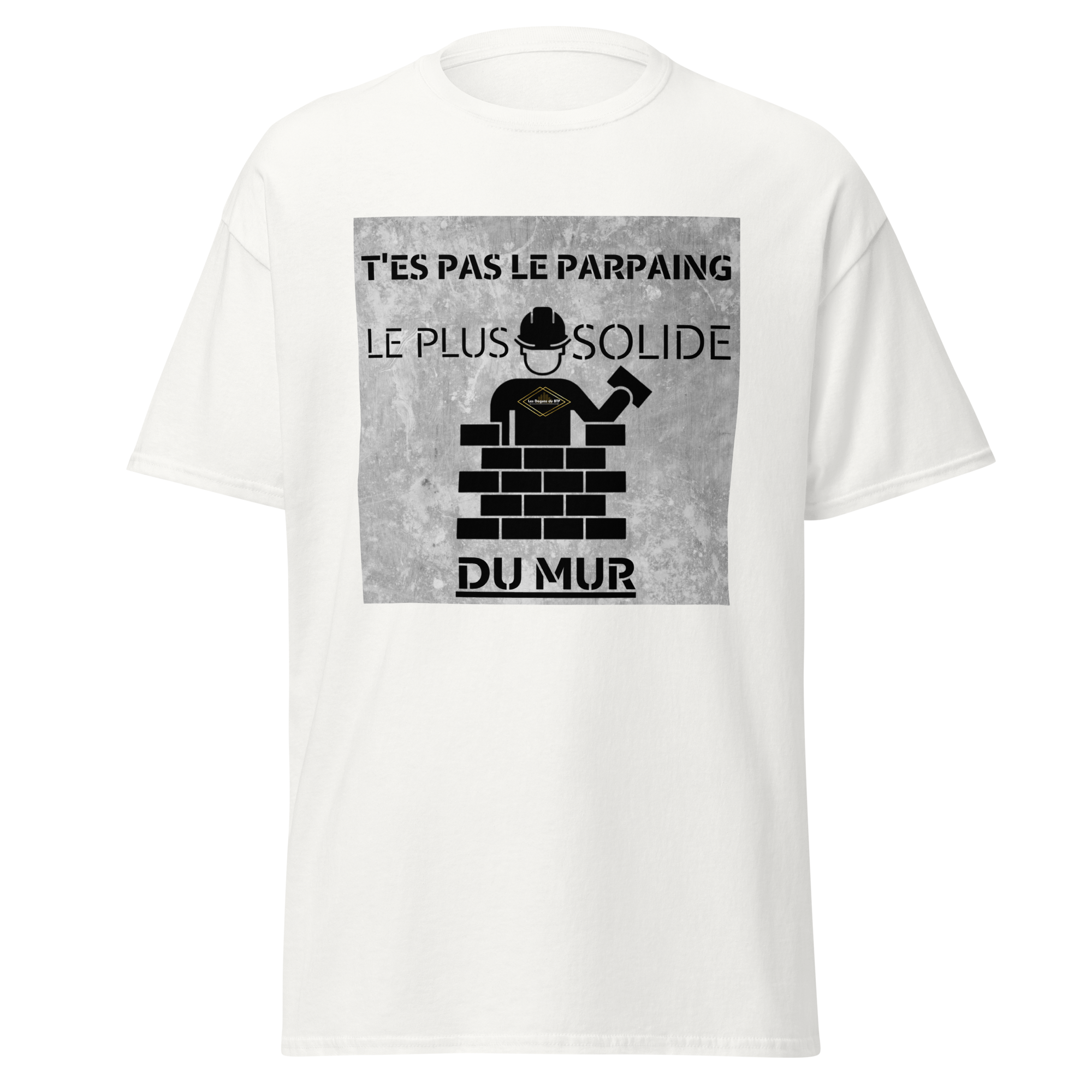 T-SHIRT T'ES PAS LE