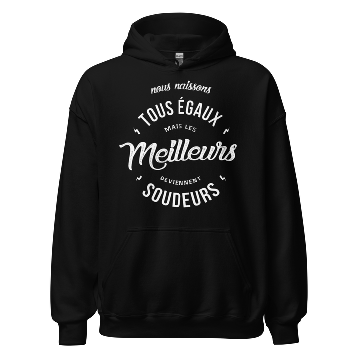SWEAT À CAPUCHE LES MEILLEURS DEVIENNENT SOUDEURS