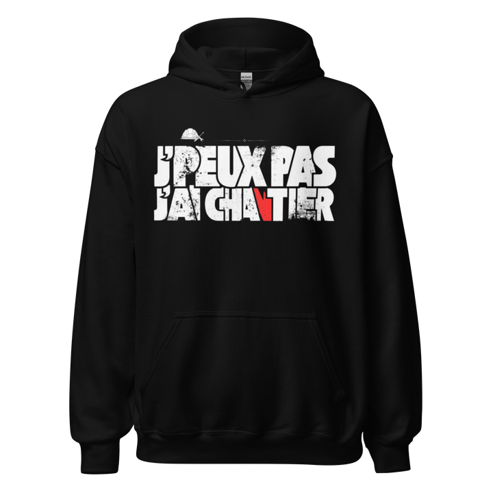 SWEAT À CAPUCHE J'PEUX PAS J'AI CHANTIER