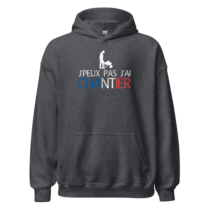 SWEAT À CAPUCHE J'PEUX PAS J'AI CHANTIER