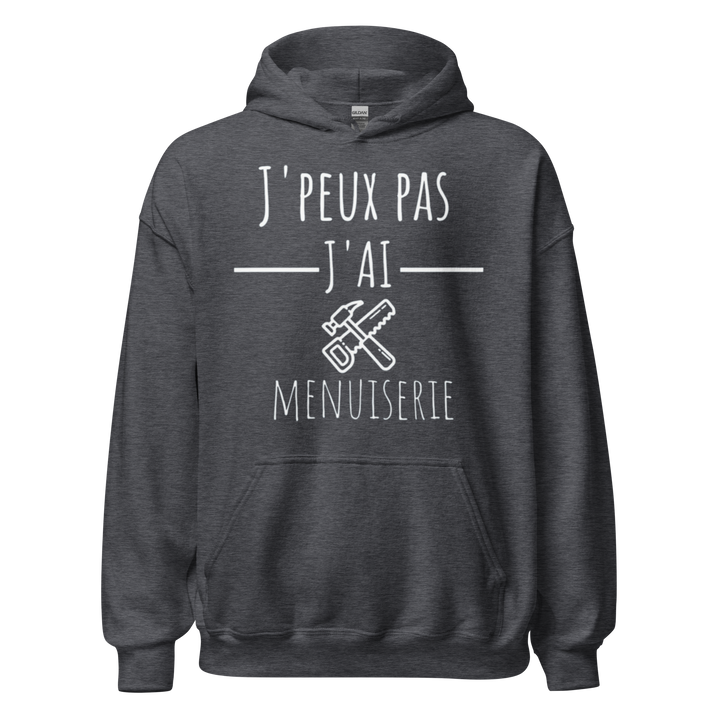 SWEAT À CAPUCHE MENUISIER J'PEUX PAS