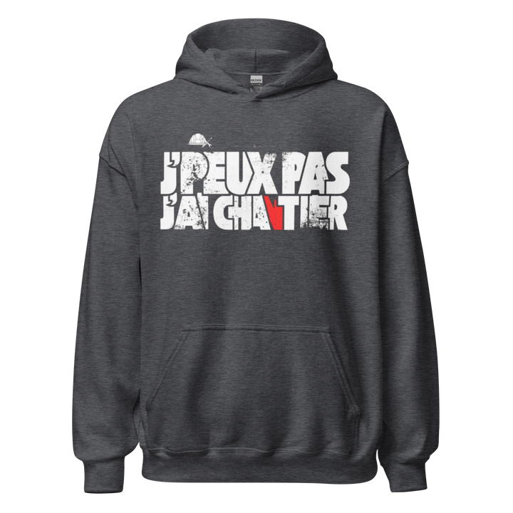 SWEAT À CAPUCHE J'PEUX PAS J'AI CHANTIER