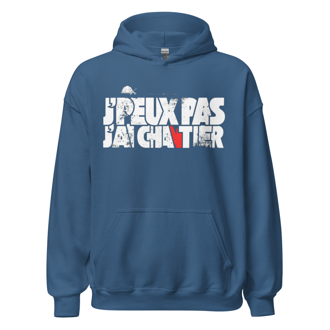 SWEAT À CAPUCHE J'PEUX PAS J'AI CHANTIER