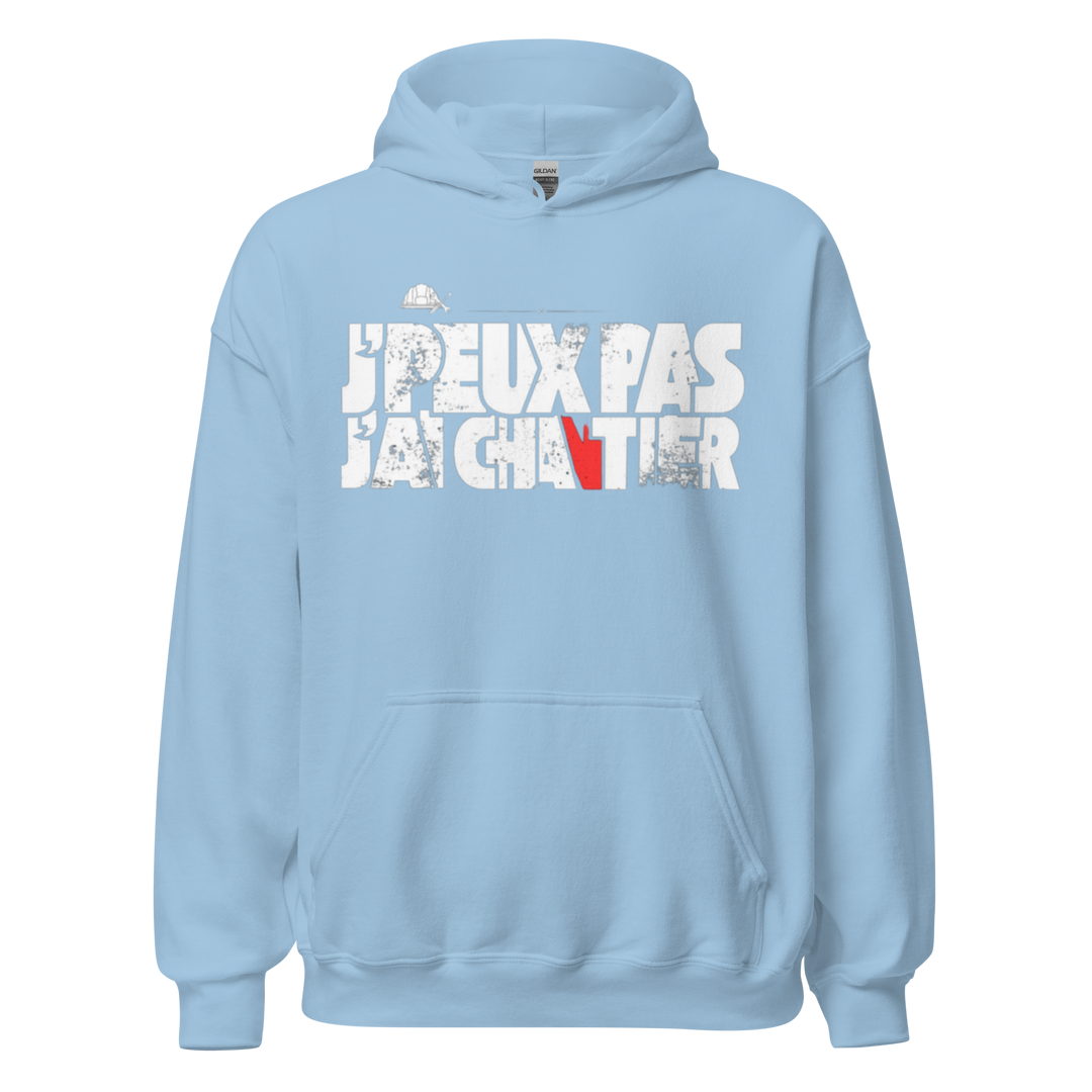 SWEAT À CAPUCHE J'PEUX PAS J'AI CHANTIER