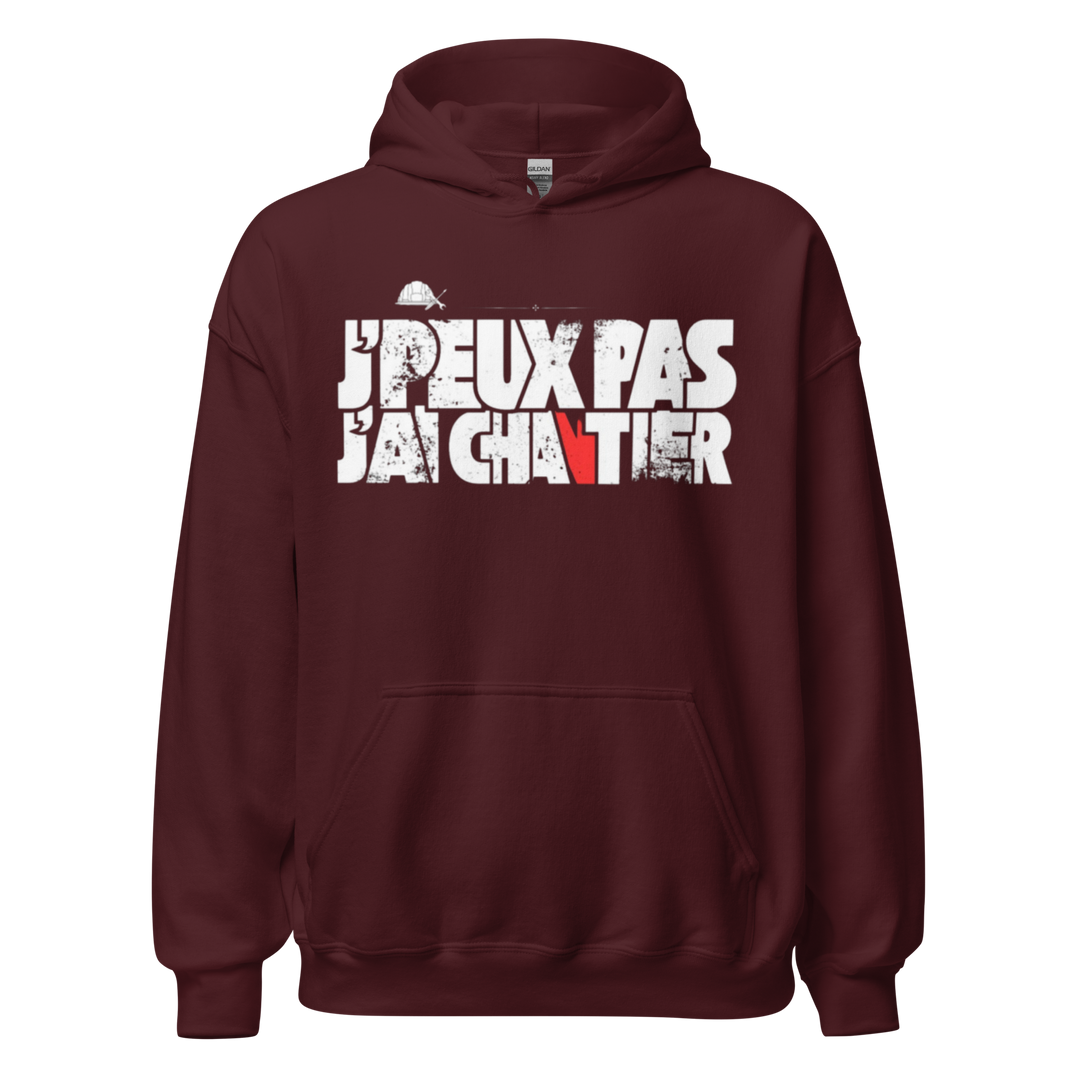 SWEAT À CAPUCHE J'PEUX PAS J'AI CHANTIER