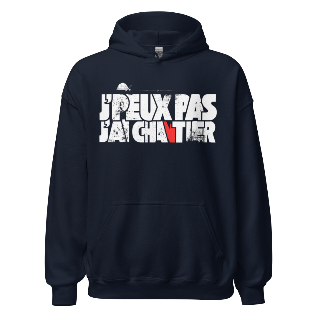SWEAT À CAPUCHE J'PEUX PAS J'AI CHANTIER
