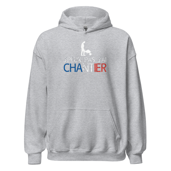 SWEAT À CAPUCHE J'PEUX PAS J'AI CHANTIER