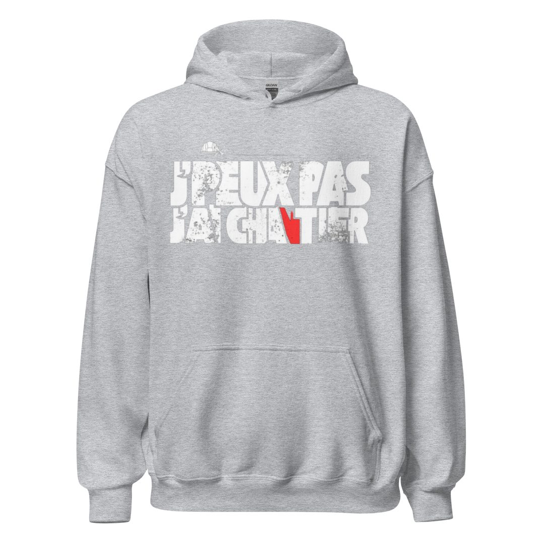SWEAT À CAPUCHE J'PEUX PAS J'AI CHANTIER