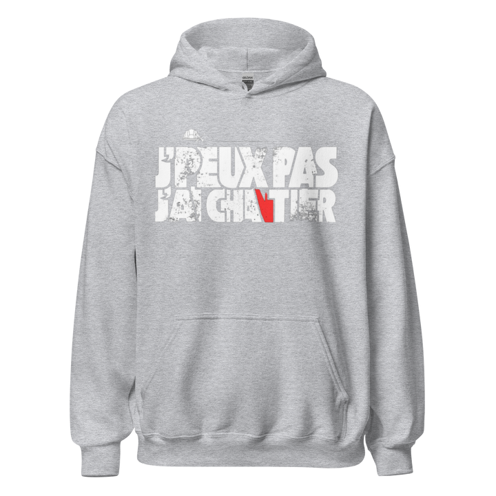 SWEAT À CAPUCHE J'PEUX PAS J'AI CHANTIER